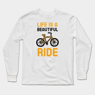 Life Is A Beautiful Ride Long Sleeve T-Shirt